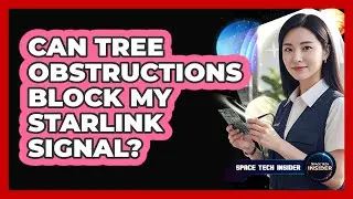 Can Tree Obstructions Block My Starlink Signal?