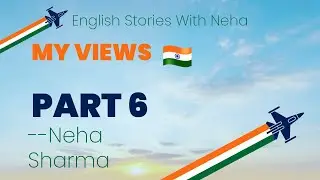 My Views Part 6 by Neha Sharma #india #79thindependenceday #journey #operationsindoor #indopakwar