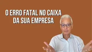 A forma errada de usar o caixa que pode quebrar sua empresa (Empresa Lucrativa)