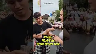 REAKSI MBAK BULE MINUM TUAK BALI #bule #indonesia #bulemakanmakananindonesia #bali #reaksibule
