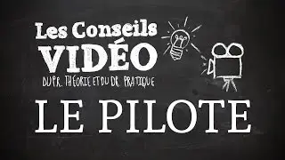 Les Conseils Vidéo - Le pilote (épisode du 30/01/2015)
