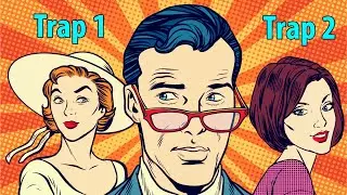 2 Toughest Dating Traps for Men | How to Avoid Them!