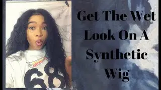 HOW TO GET THE WET LOOK WITH A SYNTHETIC WIG⎮ ICONICLEXSY