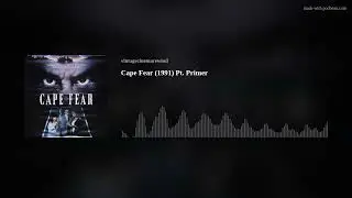 Cape Fear (1991) Pt. 1 Primer