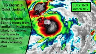 Tropical Storm Bonnie Quick Update 3 | Hours from landfall in Nicaragua