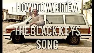 How to write a BLACK KEYS song