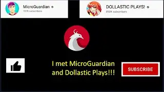 I met MicroGuardian and Dollastic Plays!!