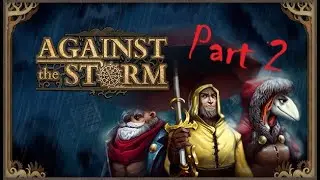 Against the Storm - Gameplay - Part 2