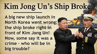 Kim Jong Un Ship Broke || 🚢🇰🇵 Learn English Through Story Level 2 || Graded Reader 🎧