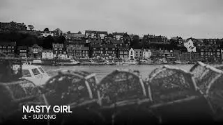 nasty girl | JL - Sudong