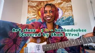 Art class🧃🍎🎨-beabadoobee (covered by Shak SYrn⭐️)