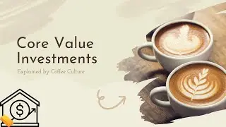 Core Value Investments Explained by Coffee