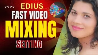 Edius Me Fast mixing kaise kare//Fast Video Mixing tutorial in hindi//Best tricks setting#family