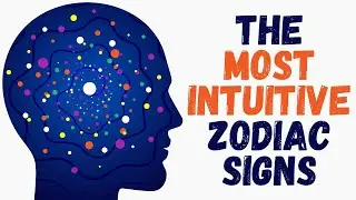 The Most Intuitive Zodiac Signs