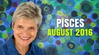PISCES AUGUST 2016 HOROSCOPE - You're Flying High!