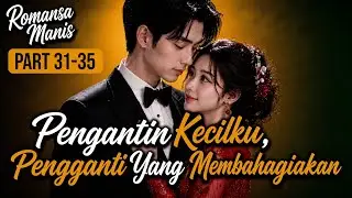 My Little Bride, A Happy Replacement‼️ Part 31-35, Sweet Novel Recommendation - Dear Qory