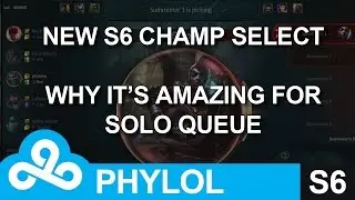 NEW Season 6 Champion Select - Why it's amazing for Solo Queue