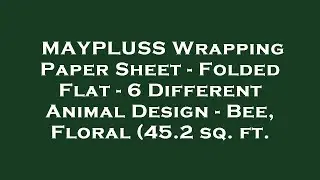 MAYPLUSS Wrapping Paper Sheet - Folded Flat - 6 Different Animal Design - Bee, Floral (45.2 s Review