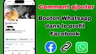 Comment ajouter un lien WhatsApp dans un profil Facebook | Ajouter un bouton WhatsApp sur Facebook