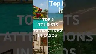 Top 5 Tourist Attractions in Lagos 🇳🇬👇  
