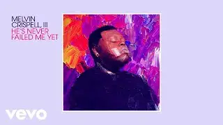 Melvin Crispell, III - He's Never Failed Me Yet (Visualizer)