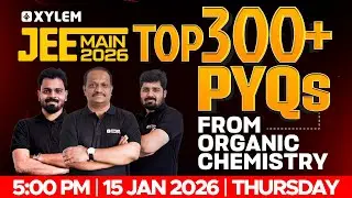 JEE Main 2026: Top 300+ PYQs From Organic Chemistry | Xylem JEE & KEAM 2026