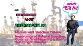 Thermowells | Part-3 | Material & Selection Criteria-Imp. of Matl. Selection-Common Well Material