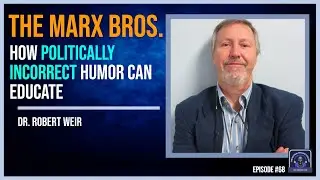 Marx Brothers, Comedy, anti-Semitism, challenging students today with humor |  Dr. Robert Weir #68