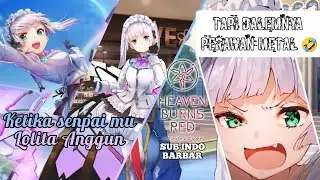 (SUB INDO NGAWUR) When your senpai is Lolita with heart of Sassy Metal | HEAVEN BURNS RED funny