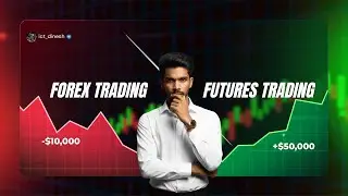 Forex vs Futures Trading | Which Market Is Better for You? 📊| BOOTCAMP Series | Lecture 3