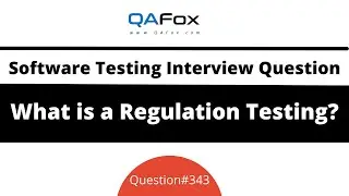 What is a Regulation Testing? (Software Testing Interview Question #343)