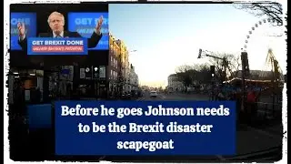Boris Johnson needs to be the Brexit scapegoat