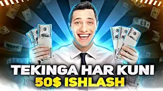 SARMOYASIZ HAR KUNI 50 $ ISHLASH ✅INTERNETDA SARMOYASIZ PUL ISHLASH 2024