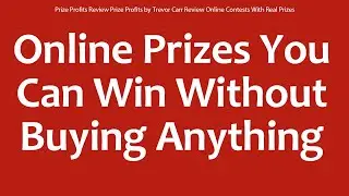 Prize Profits Review Prize Profits by Trevor Carr Review Online Contests With Real Prizes