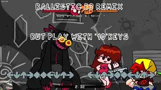 [FNF]BALLISTIC B3 REMIX BUT PLAY WITH 