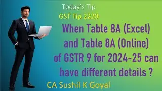 GST Tip 2220 : Table 8A (GSTR-9) Excel & Online Different! 5 Reasons  by CA Sushil K Goyal