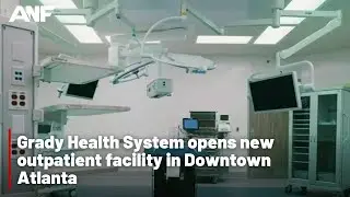 Grady Health System opens new outpatient facility in Downtown Atlanta