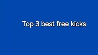 Top 3 best free kicks of all time (my opinion)