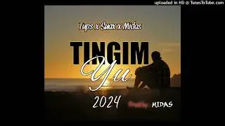 Tingim yu_ Tups x Suax x Midas 2024