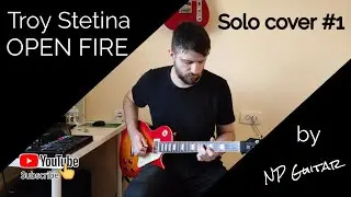 Open Fire by Troy Stetina | Solo #1 by NP Guitar (Solo cover)