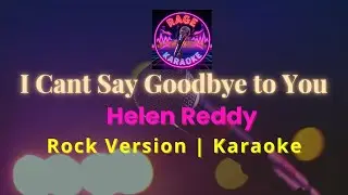 I Cant Say Goodbye to You -Helen Reddy (Rock Version |Karaoke)