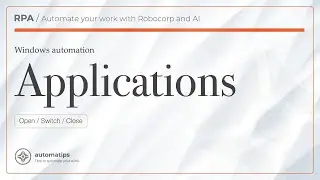 06 - Robocorp Windows Automation: How to Open, Switch, and Close Applications