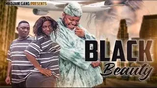 BLACK BEAUTY EPISODE 2 STARING MKOJANI GALASA CHANAZI MSHANGAZI 