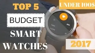 Top 5 Budget Smartwatches Under 100$ - 2017