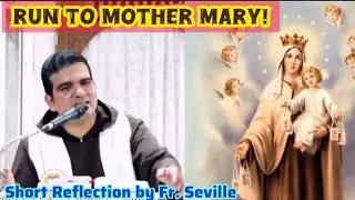 Run to Mother Mary II Short Reflection by Fr. Seville 