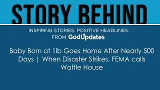 Baby Born at 1lb Goes Home After Nearly 500 Days | When Disaster Strikes, FEMA calls Waffle House