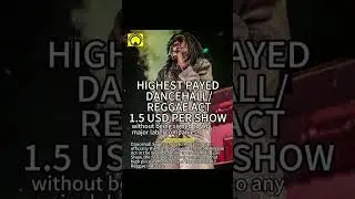 HIGHEST PAYED DANCEHALL/REGGAE ACT IN THE WORLD & THE HISTORY OF DANCEHALL/REGGAE CULTURE