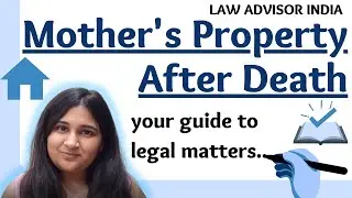 Distribution of mother&rsquo;s property after death