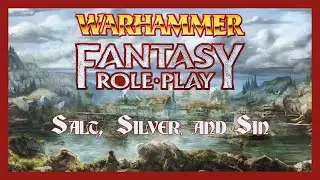Actual Play - Warhammer Fantasy Roleplay 4e - Salt, Silver, and Sin. Chapter Fifty-two