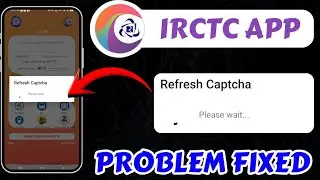 IRCTC App Refresh Capture Problem Today || IRCTC Login Problem Today || IRCTC Not Working Problem